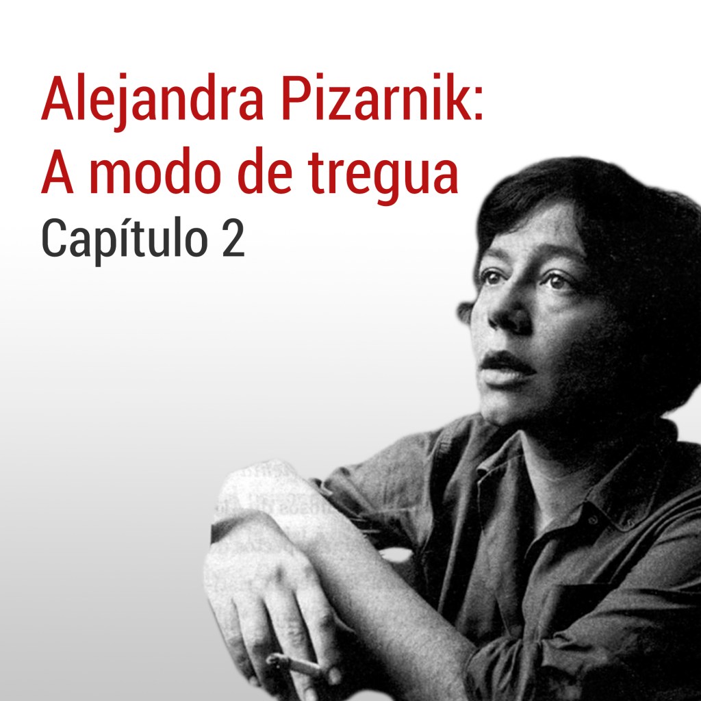 Alejandra Pizarnik: A modo de&nbsp;tregua.