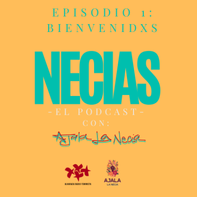 ¡Bienvenidxs a NECIAS, el&nbsp;podcast!